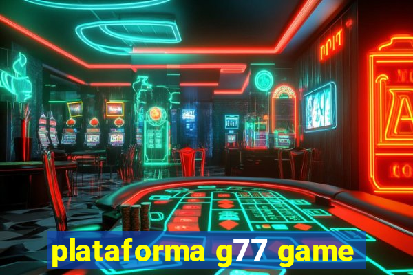 plataforma g77 game